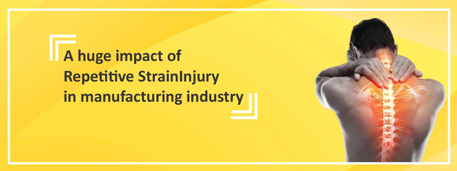 A huge impact of Repetitive Strain Injury in manufacturing industry