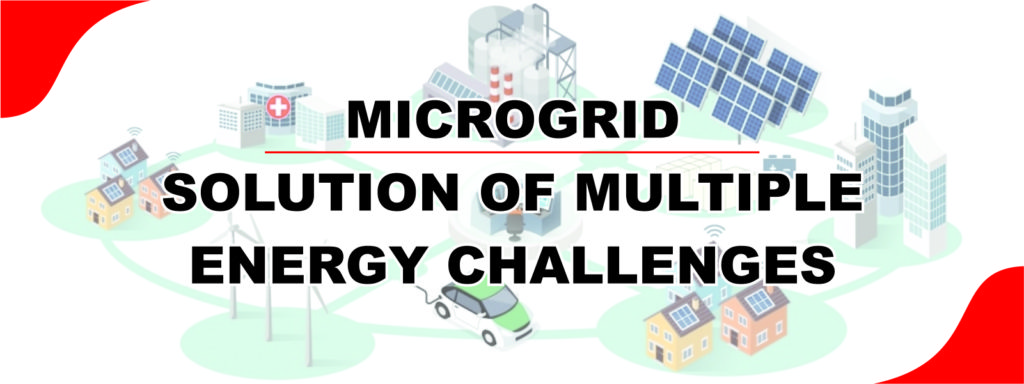 MICROGRID - SOLUTION OF MULTIPLE ENERGY CHALLENGES