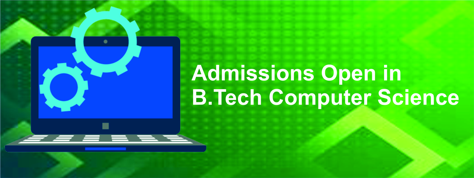 Admissions Open in B.Tech Computer Science