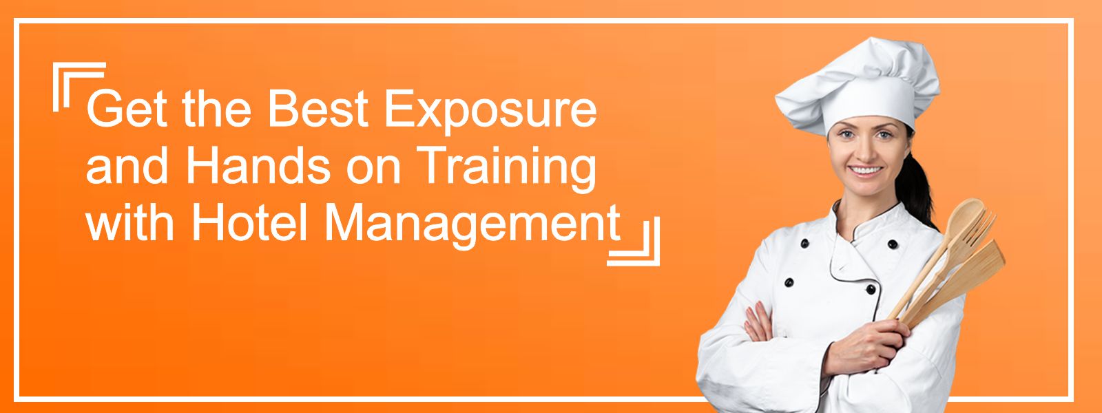 Get the Best Exposure and Hands on Training with Hotel Management