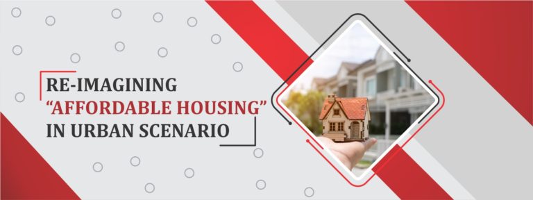 Reimagining “AFFORDABLE HOUSING” in Urban Scenario