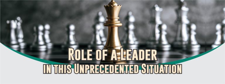 Role of a Leader in this Unprecedented Situation