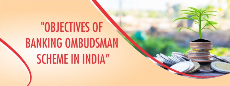 OBJECTIVES OF BANKING OMBUDSMAN SCHEME IN INDIA